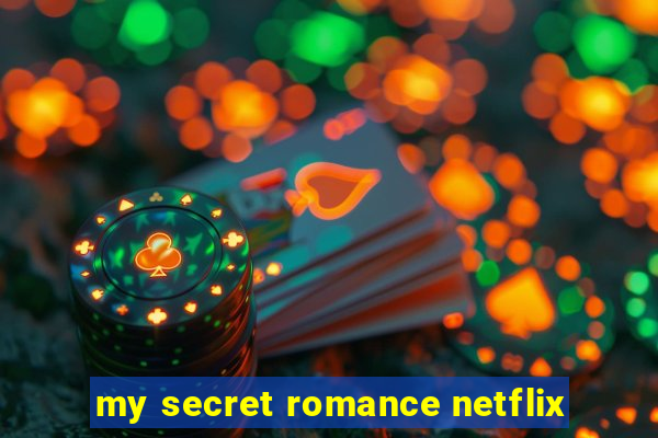 my secret romance netflix